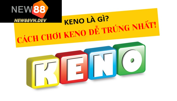 Chơi keno và kinh nghiệm cần nhớ